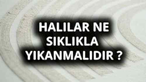 Halılar Ne Sıklıkla Yıkanmalıdır ? Halılar Ne Sıklıkla Yıkanmalıdır ?